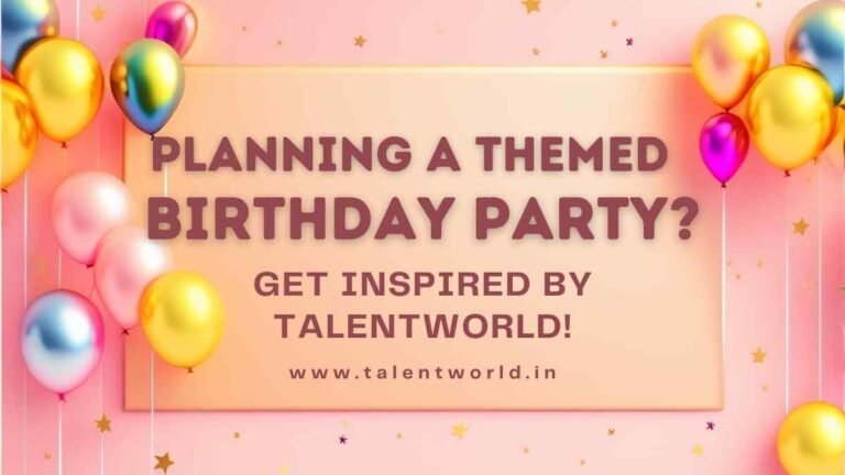 Planning a Themed Birthday Party in Bangalore- Get Inspired by Talentworld