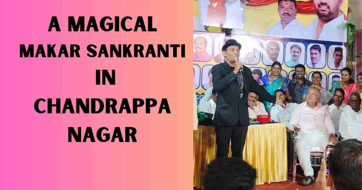 A Magical MAKAR Sankranti in Chandrappa Nagar